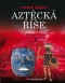 Kniha - Aztécká říše - Temné dějiny