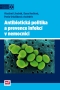 Kniha - Antibiotická politika a prevence infekcí v nemocnici