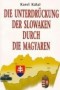 Kniha - Die Unterdrückung der Slowaken durch die Magyaren