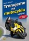Kniha - Trénujeme na motocyklu