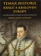 Kniha - Temná historie králů a královen Evropy